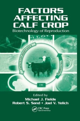 Factors Affecting Calf Crop : Biotechnology of Reproduction, Paperback by Fie...