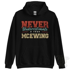 NEVER UNDERESTIMATE A TRUE MCEWING HOODIE - Wear Your Name Proudly