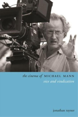 Jonathan Rayner The Cinema of Michael Mann (Tascabile) Directors' Cuts ...