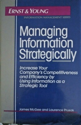 MANAGING INFORMATION STRATEGICALLY By James McGee and Laurence Prusak