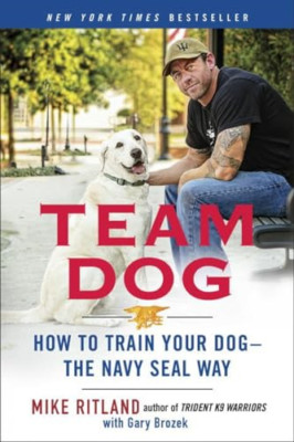Team Dog : How to Establish Trust and Authority and Get - Paperback NEW Mike Rit