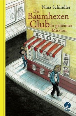 Der Baumhexen-Club in geheimer Mission Nina Schindler. Mit Ill. von Heike Herold