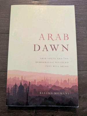 Arab Dawn : Arab Youth and the Demographic Dividend They Will Bring, Paperbac...