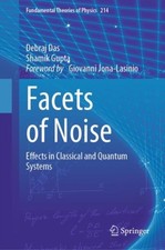 Das - Facets of Noise   Effects in Classical and Quantum Systems - New - X555z