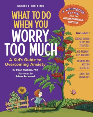 What to Do When You Worry Too Much Second Edition: A Ki - Paperback NEW Huebner,
