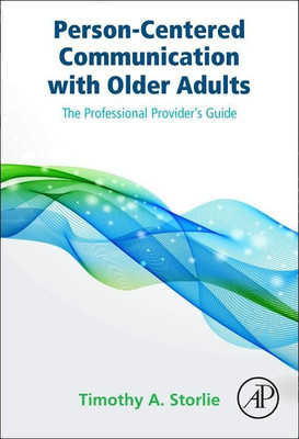 Person-Centered Communication with Older Adults: The Pr - HardBack NEW Timothy A