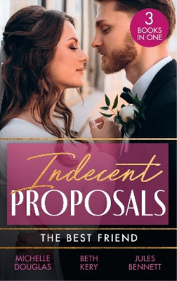 Indecent Proposals: The Best Friend: First Comes Baby  (Mothers in a Million) / 