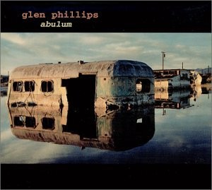 GLEN PHILLIPS - Abulum - CD - **BRAND NEW/STILL SEALED**