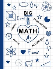 Big Math Notebook Graph Paper Composition: Math Squared Notebook Graph Paper Not