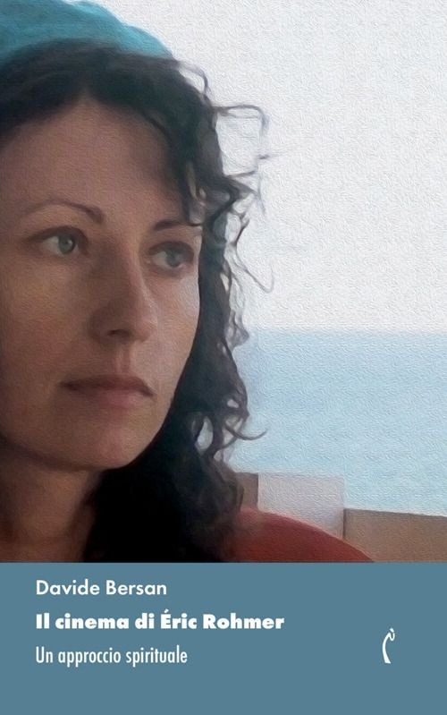 Libro Nuovo - Bersan Davide - Il Cinema Di Eric Rohmer. Un Approccio Spirituale