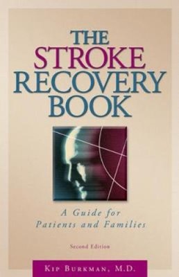 The Stroke Recovery Book: A Guide for Patients and Families by Burkman, Kip