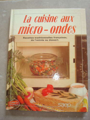 La cuisine aux Micro-Ondes traditionelle französische Rezepte von Monique Lansard