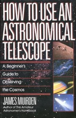 James Muirden How To Use An Astronomical Telescope (Paperback) (UK IMPORT)