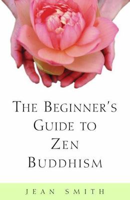 Beginner's Guide to Zen Buddhism, Paperback by Smith, Jean, Brand New, Free s...