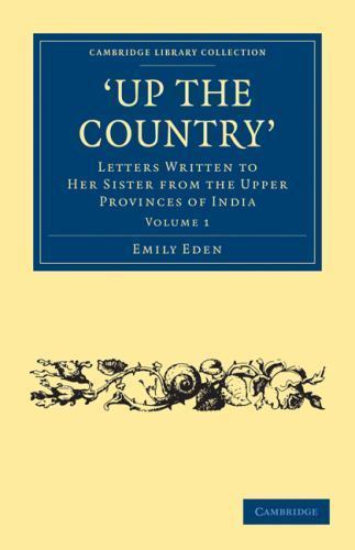 Up the Country Eden Paperback Cambridge University Press 9781108020749 Volume 1