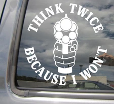 Think Twice Because I Won't - No Gun Control - Vinyl Die-Cut Decal Sticker 02010