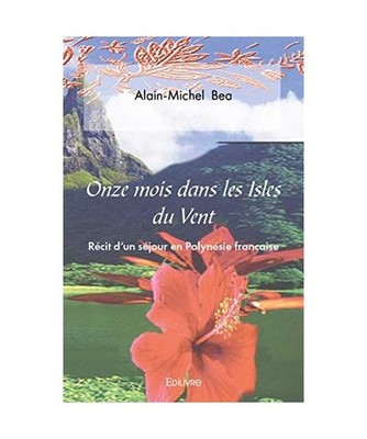Onze mois dans les Isles du Vent: Récit d'un séjour en Polynésie française, 