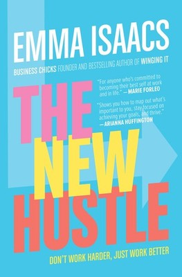 The New Hustle: Don't Work Harder, Just Work Better