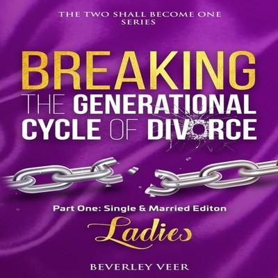THE TWO SHALL BECOME ONE SERIES BREAKING THE GENERATIONAL CYCLE O