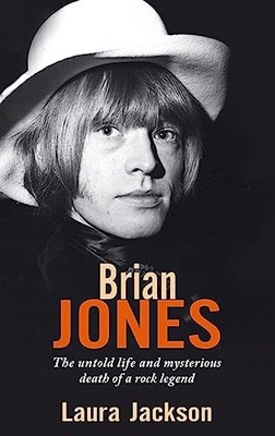 Brian Jones: The Untold Life and Mysterious Death of a Rock Lege