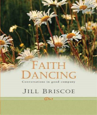 Faith Dancing: Conversations in Good Company, Briscoe, Jill, Used; Very Good  Bo