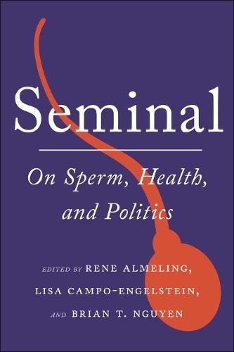 Seminal: On Sperm, Health, and Politics (Health, Society, and Inequality)
