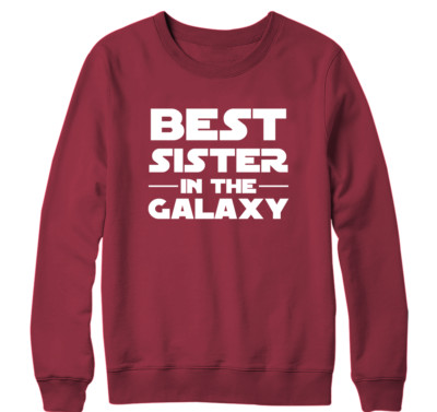 Best Sister in The Galaxy Sweatshirt Family Mother's Father's Love Sibling star