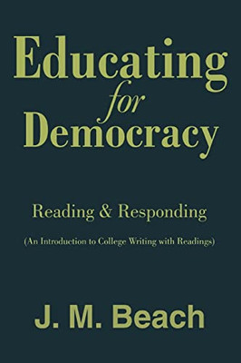 Educating for Democracy: Reading & Responding -  NEW J M Beach 2006
