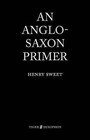 An Anglo-Saxon Primer by Henry Sweet (Paperback, 2008)