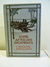 Some African Highways Travel in Uganda & Transvaal 1908 Caroline Kirkland 1st Ed