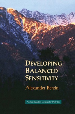 Developing Balanced Sensitivity Practical Buddhist Exercises for Daily Life Buch