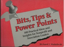 BITS, TIPS & POWER POINTS: 500 PRACTICAL IDEAS AND By Richard J Maladecki *VG+*
