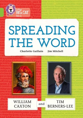Spreading the Word: William Caxton and Tim Berners-Lee: Band 11/Lime by Charlott