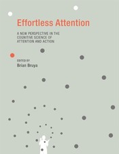 EFFORTLESS ATTENTION: A NEW PERSPECTIVE IN THE COGNITIVE By Brian Bruya & Brian