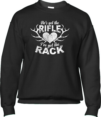 Hes Got The Rifle Ive Got The Rack Hunting Humor Couple Joke Mens Sweatshirt