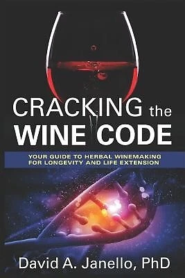 Cracking Wine Code Your Guide Herbal Winemaking for Longe by Janello Phd David a - Picture 1 of 1