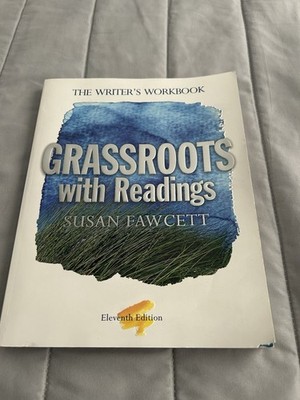 Grassroots with Readings: The Writer's Workbook 11TH ED by Fawcett, Susan