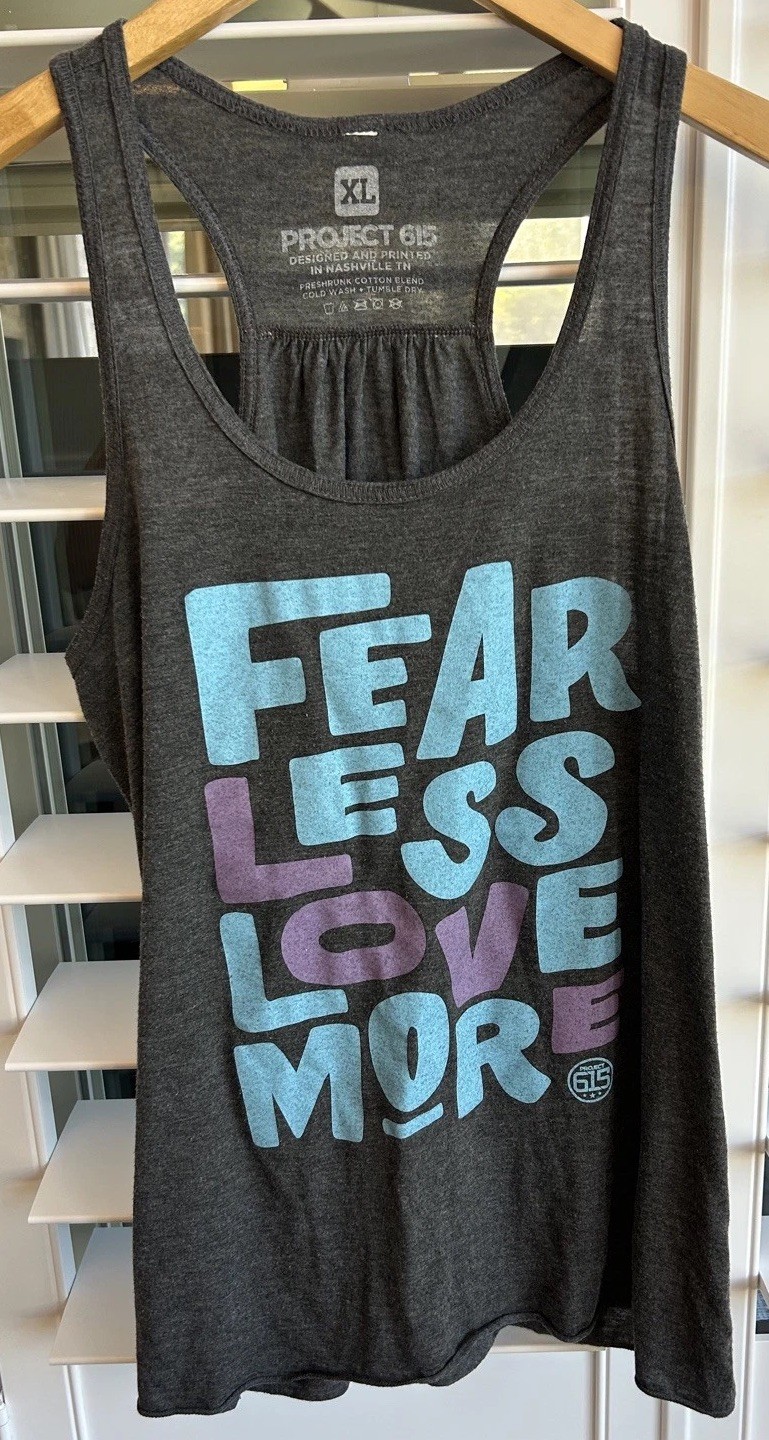 Project 615 Nashville-“Fear Less Love More” Tank