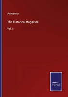 The Historical Magazine Vol. II Anonymous Taschenbuch Kartoniert / Broschiert