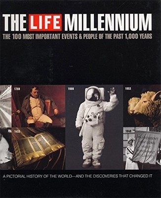 The LIFE Millennium: The 100 Most Important Events and People of
