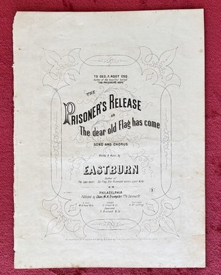 THE PRISONER S RELEASE / THE DEAR OLD FLAG HAS COME by EASTBURN 1865 SHEET MUSIC