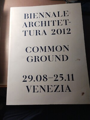 Die Biennale von Venedig. 13 Internationale Architekturausstellung Common Ground