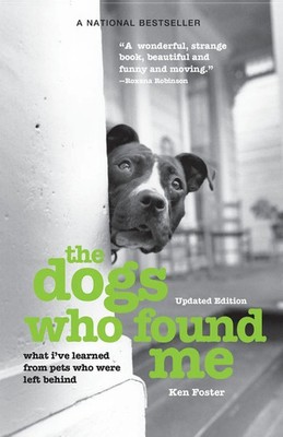 The Dogs Who Found Me | What I've Learned From Pets Who Were Left Behind | Buch