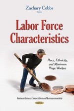 Labor Force Characteristics: Race, Ethnicity & Minimum Wage Workers by Zachary C