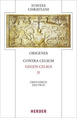 Fontes Christiani 4. Folge. Contra Celsum.Tl.2 Origenes