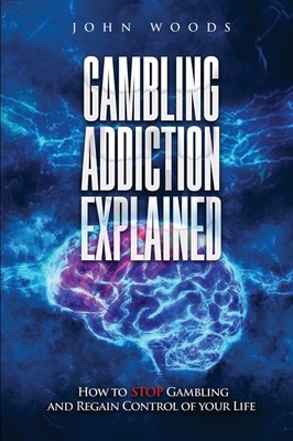 Gambling Addiction Explained: How to STOP Gambling and Regain Control of your Li