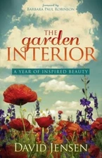 The Garden Interior: A Year of Inspired Beauty by David Jensen: New