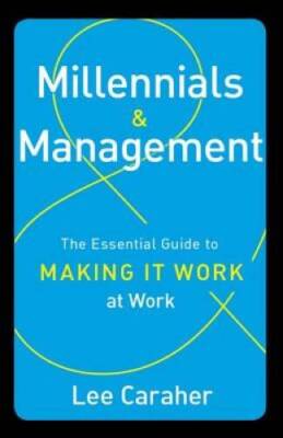 Millennials & Management: The Essential Guide to Making it Work at Work - GOOD