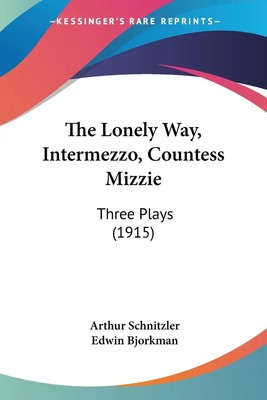 Arthur Schnitzler | The Lonely Way, Intermezzo, Countess Mizzie | Taschenbuch