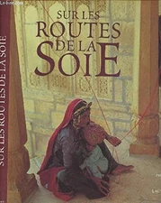 Sur les routes de la soie By Garde, Anne Anne Garde, Laure Verni